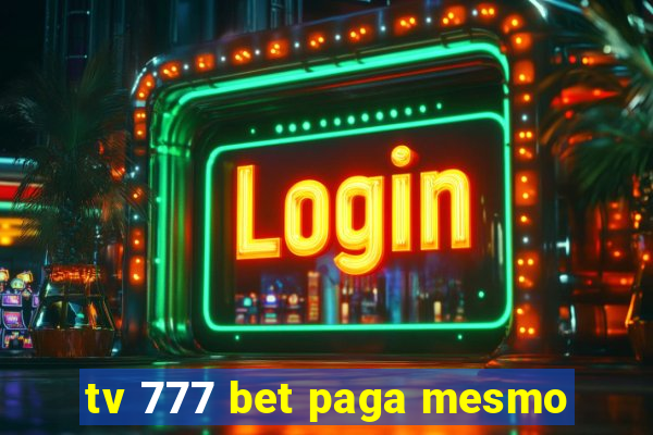 tv 777 bet paga mesmo